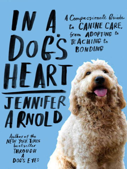 Title details for In a Dog's Heart by Jennifer Arnold - Available